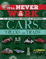 Book Cover for It'll Never Work: Cars, Trucks and Trains by Jon Richards