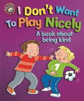 Book Cover for I Don't Want to Play Nicely! by Sue Graves