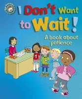 Book Cover for Our Emotions and Behaviour: I Don't Want to Wait!: A book about patience by Sue Graves