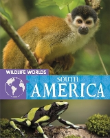 Book Cover for Wildlife Worlds: South America by Tim Harris