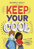 Book Cover for Keep Your Cool: How to Deal with Life's Worries and Stress by Dr Aaron Balick (Dr)