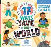 Book Cover for 17 Ways to Save the World by Louise Spilsbury, United Nations