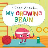 Book Cover for I Care About...my Growing Brain by Liz Lennon