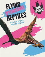 Book Cover for Dino-sorted!: Flying (Pterosaur) Reptiles by Sonya Newland