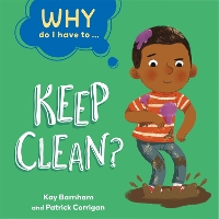 Book Cover for Why Do I Have To ...: Keep Clean? by Kay Barnham