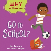 Book Cover for Why Do I Have To ...: Go to School? by Kay Barnham