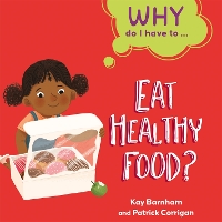 Book Cover for Why Do I Have To...eat Healthy Food? by Kay Barnham