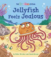 Book Cover for The Emotion Ocean: Jellyfish Feels Jealous by Katie Woolley