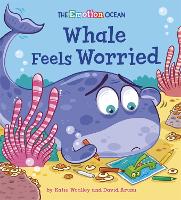 Book Cover for The Emotion Ocean: Whale Feels Worried by Katie Woolley