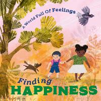 Book Cover for A World Full of Feelings: Finding Happiness by Louise Spilsbury