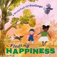 Book Cover for A World Full of Feelings: Finding Happiness by Louise Spilsbury