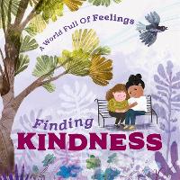 Book Cover for A World Full of Feelings: Finding Kindness by Louise Spilsbury