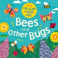 Book Cover for I'm Glad There Are Bees and Other Bugs by Tracey Turner