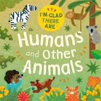 Book Cover for I'm Glad There Are: Humans and Other Animals by Tracey Turner