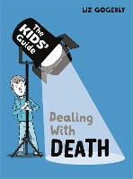 Book Cover for The Kids' Guide: Dealing with Death by Liz Gogerly