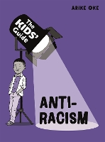 Book Cover for The Kids' Guide: Anti-Racism by Arike Oke