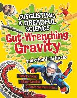 Book Cover for Disgusting and Dreadful Science: Gut-wrenching Gravity and Other Fatal Forces by Anna Claybourne