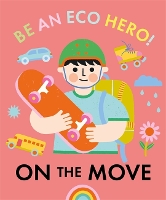 Book Cover for Be an Eco Hero!: On the Move by Florence Urquhart