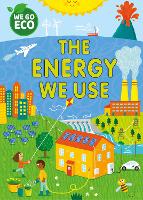 Book Cover for The Energy We Use by Katie Woolley