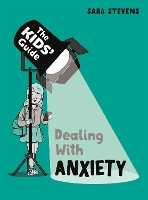 Book Cover for The Kids' Guide: Dealing with Anxiety by Sara Stevens