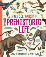 Book Cover for A Whole World of Prehistoric Life by Anna Claybourne