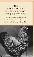 Book Cover for The American Standard Of Perfection - A Complete Desription Of All Recognized Varieties Of Fowls by various