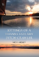 Book Cover for The Jottings of a Thames Estuary Ditch-Crawler by Nick Ardley