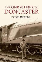 Book Cover for The GNR and LNER in Doncaster by Peter Tuffrey