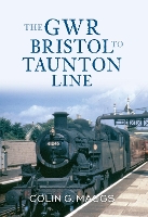 Book Cover for The GWR Bristol to Taunton Line by Colin Maggs