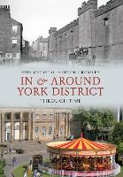 Book Cover for In & Around York District Through Time by Paul Chrystal, Simon Crossley