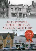 Book Cover for Gloucester, Tewkesbury & Severn Vale Pubs Through Time by Geoff Sandles