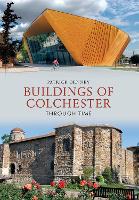 Book Cover for Buildings of Colchester Through Time by Patrick Denney