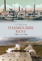 Book Cover for Thames-side Kent Through Time by Anthony Lane