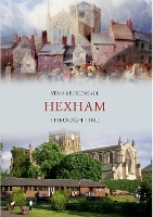 Book Cover for Hexham Through Time by Dr Stan Beckensall