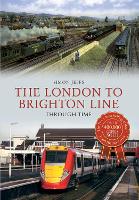 Book Cover for The London to Brighton Line Through Time by Simon Jeffs