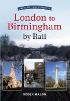 Book Cover for Great Railway Journeys - London to Birmingham by Rail by Roger Mason