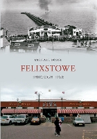 Book Cover for Felixstowe Through Time by Michael Rouse