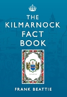 Book Cover for The Kilmarnock Fact Book by Frank Beattie