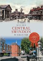 Book Cover for Central Swindon Through Time by Mark Child