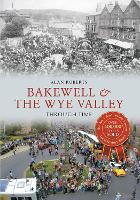 Book Cover for Bakewell & the Wye Valley Through Time by Alan Roberts