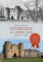 Book Cover for Tonbridge & Around Through Time by Robert Turcan