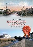 Book Cover for Bridgwater & Around Through Time by David C. Bown