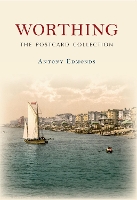 Book Cover for Worthing The Postcard Collection by Antony Edmonds