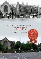 Book Cover for Otley Through Time by Otley Museum & Archive Trust