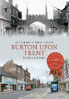 Book Cover for Burton Upon Trent Through Time by Arthur Roe, Terry Garner