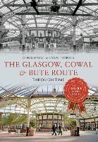 Book Cover for The Glasgow, Cowal & Bute Route Through Time by Chris Hogg, Lynn Patrick