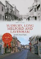 Book Cover for Sudbury, Long Melford and Lavenham Through Time by Kate J. Cole