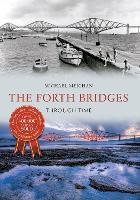 Book Cover for The Forth Bridges Through Time by Michael Meighan