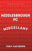 Book Cover for Middlesbrough FC Miscellany by Tony Matthews, David Mills