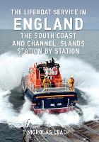 Book Cover for The Lifeboat Service in England: The South Coast and Channel Islands by Nicholas Leach